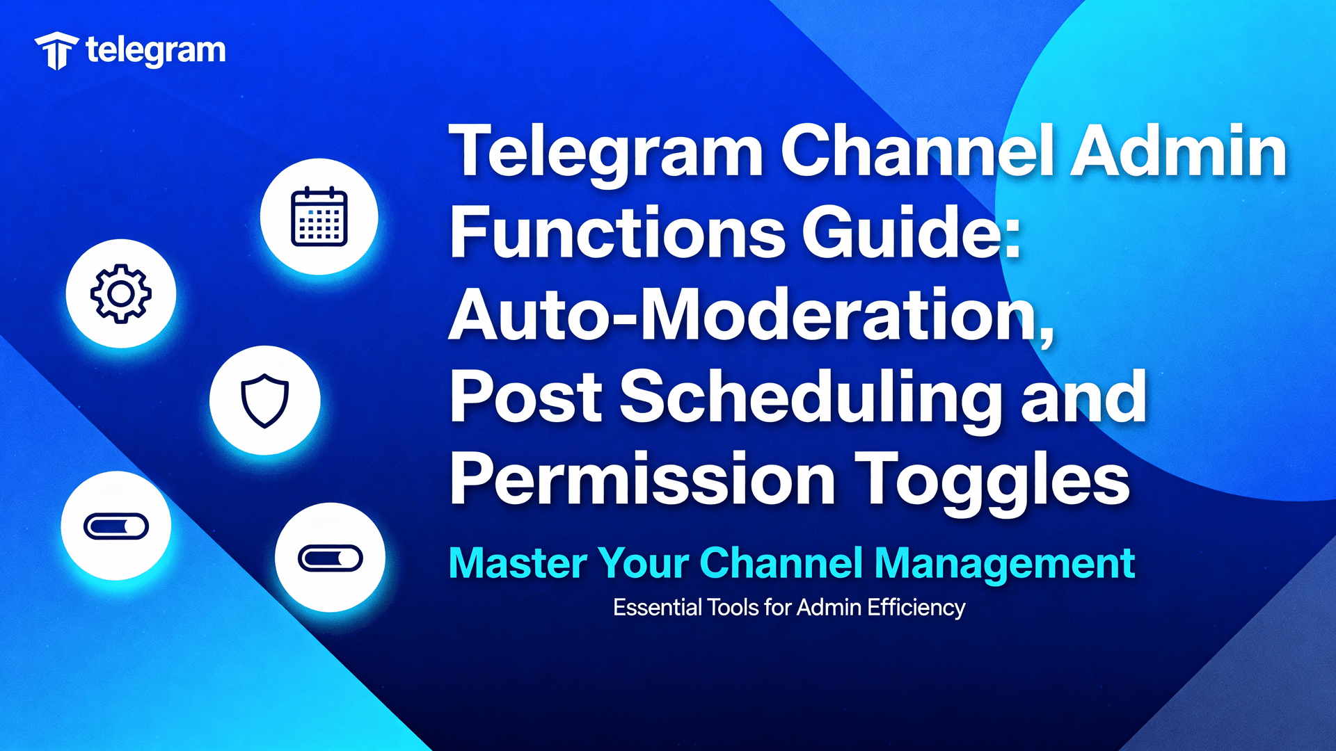 Telegram Channel Admin Functions Guide: Auto-Moderation, Post Scheduling & Permission Toggles